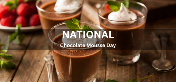 National Chocolate Mousse Day [राष्ट्रीय चॉकलेट मूस दिवस]